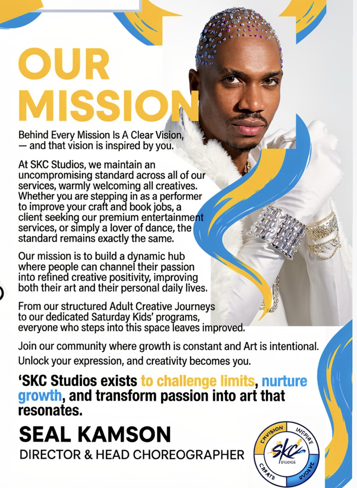 SKC Studios mission statement — Seal Kamson, Director & Head Choreographer